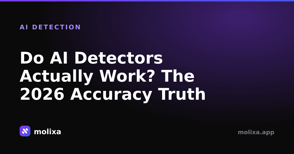 Do AI Detectors Actually Work? The 2026 Accuracy Truth