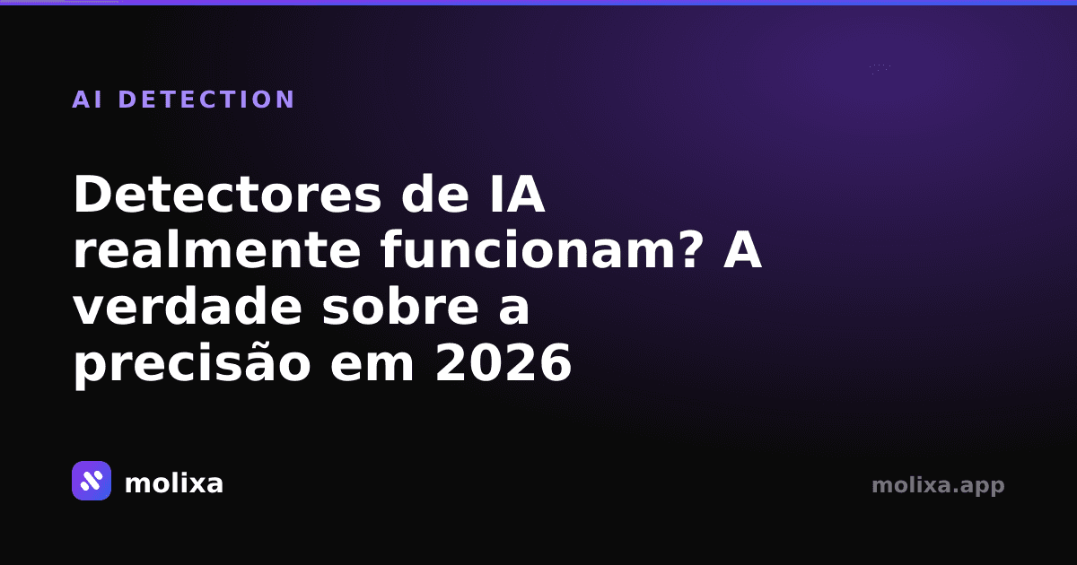 Detectores de IA realmente funcionam? A verdade sobre a precisão em 2026