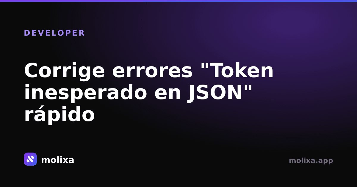 Corrige errores "Token inesperado en JSON" rápido