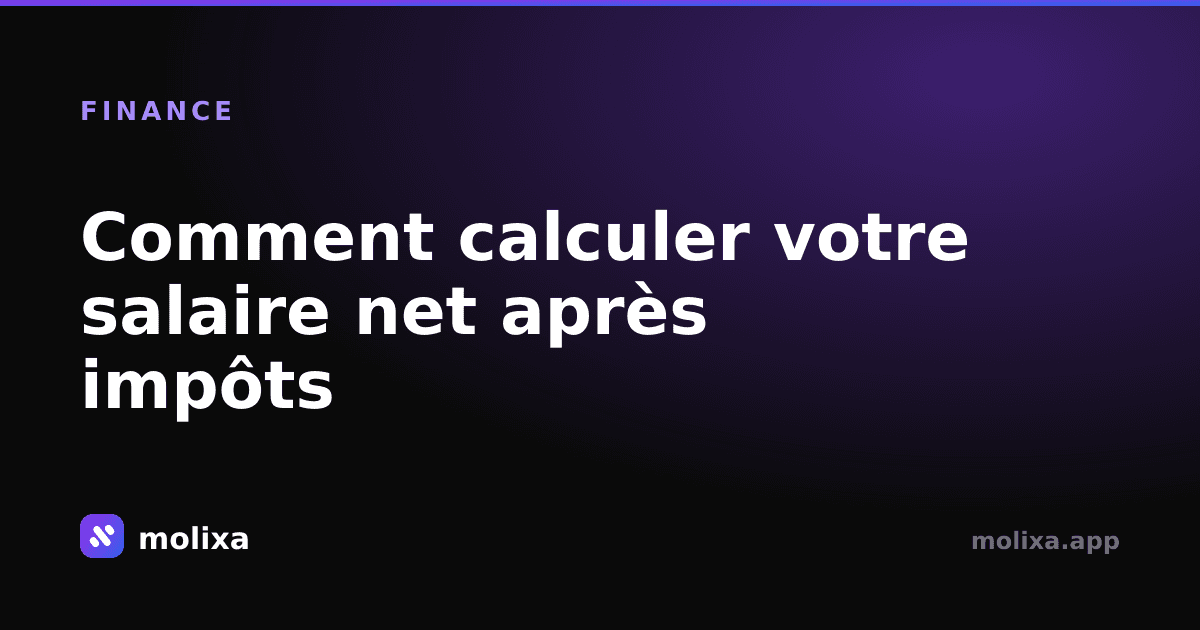Comment calculer votre salaire net après impôts