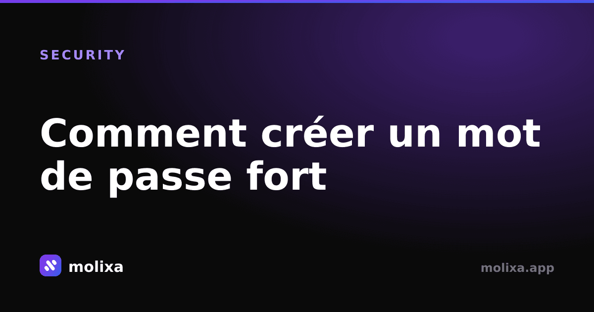 Comment créer un mot de passe fort (Guide 2026)