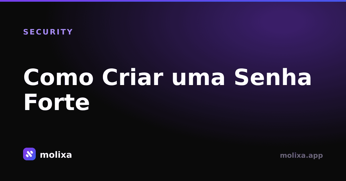 Como Criar uma Senha Forte (Guia 2026)