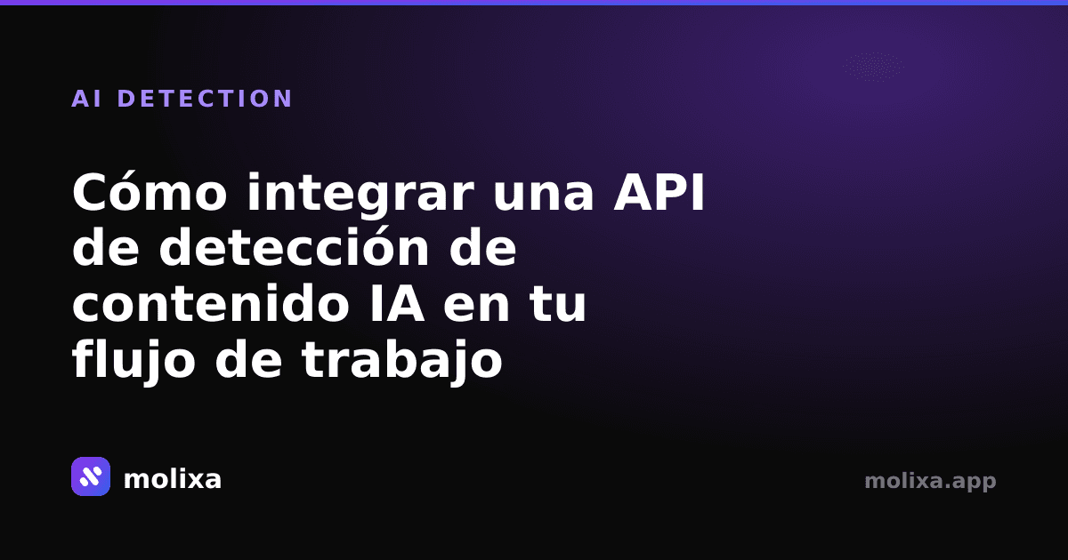 Cómo integrar una API de detección de contenido IA en tu flujo de trabajo