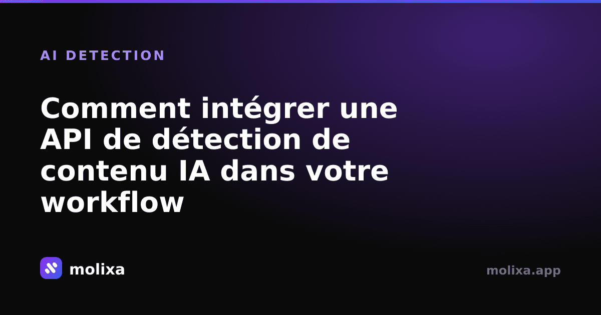 Comment intégrer une API de détection de contenu IA dans votre workflow