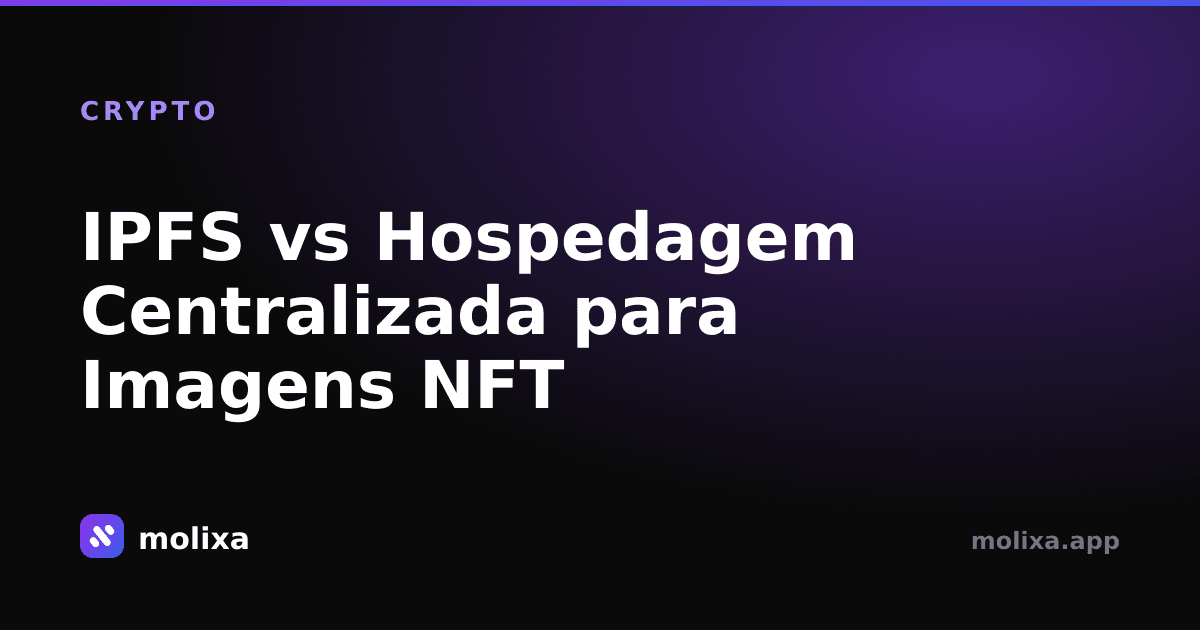 IPFS vs Hospedagem Centralizada para Imagens NFT