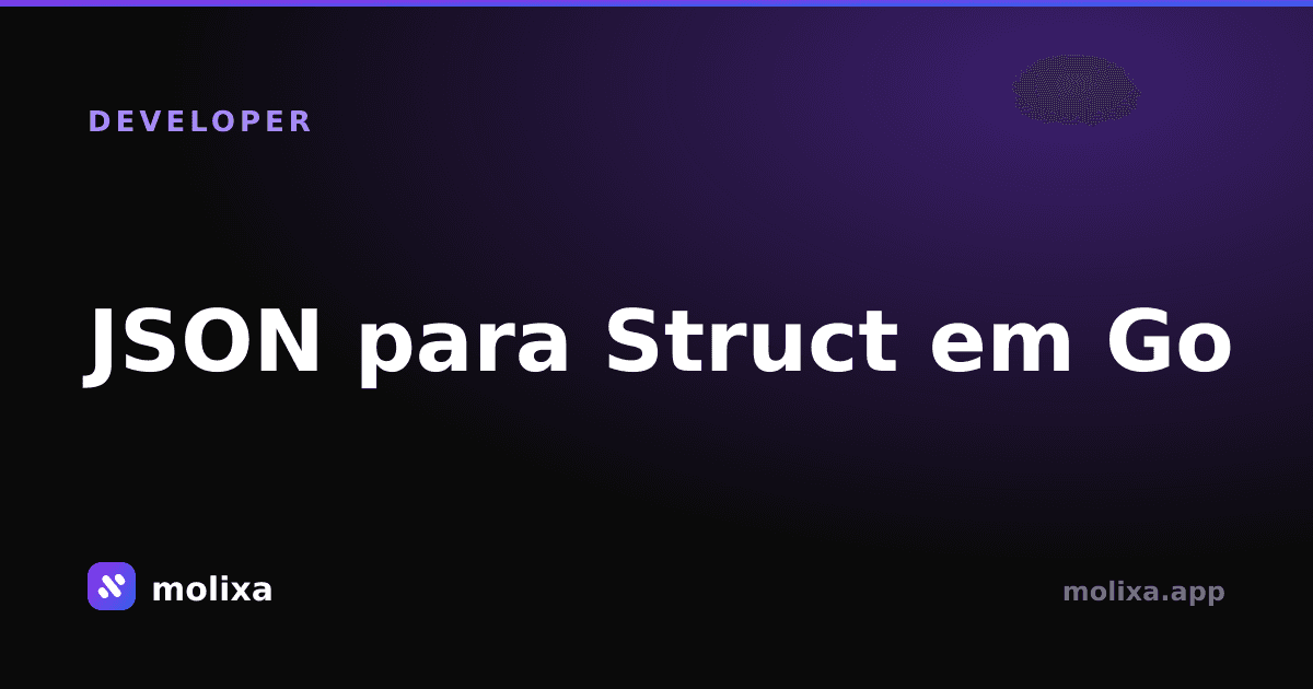 JSON para Struct em Go: Guia Prático de Conversão