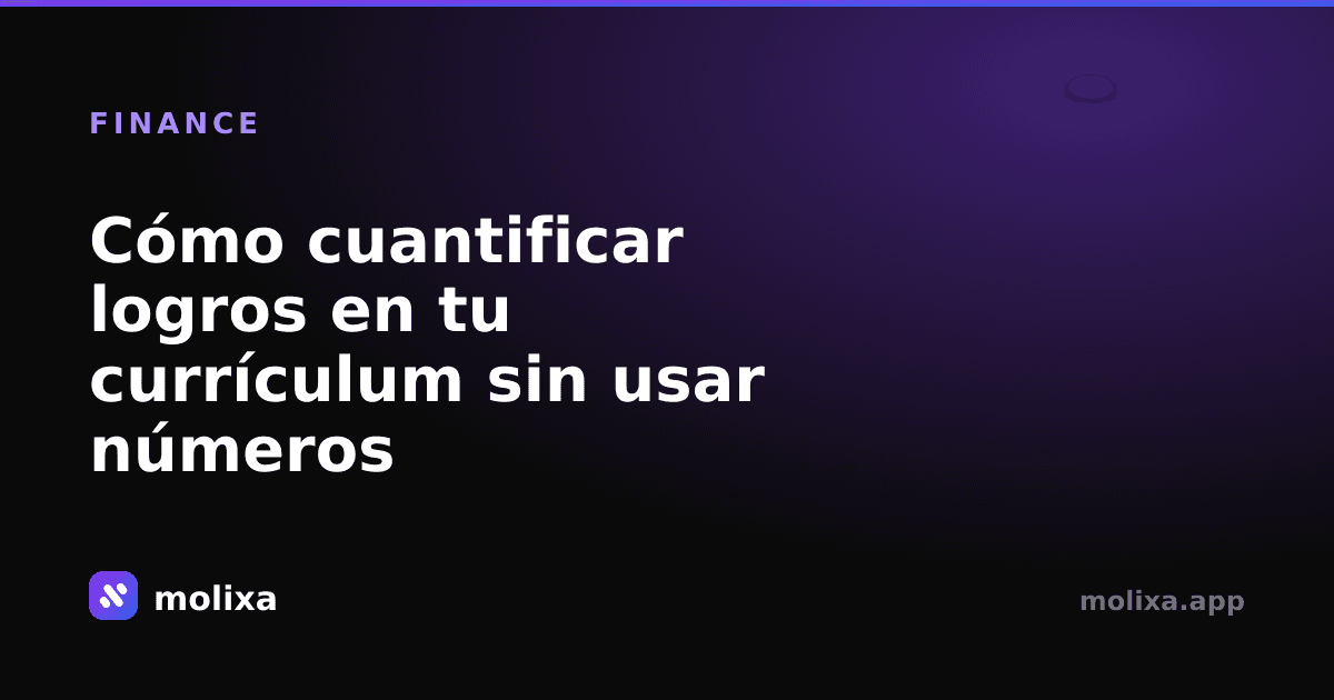 Cómo cuantificar logros en tu currículum sin usar números (Guía práctica)