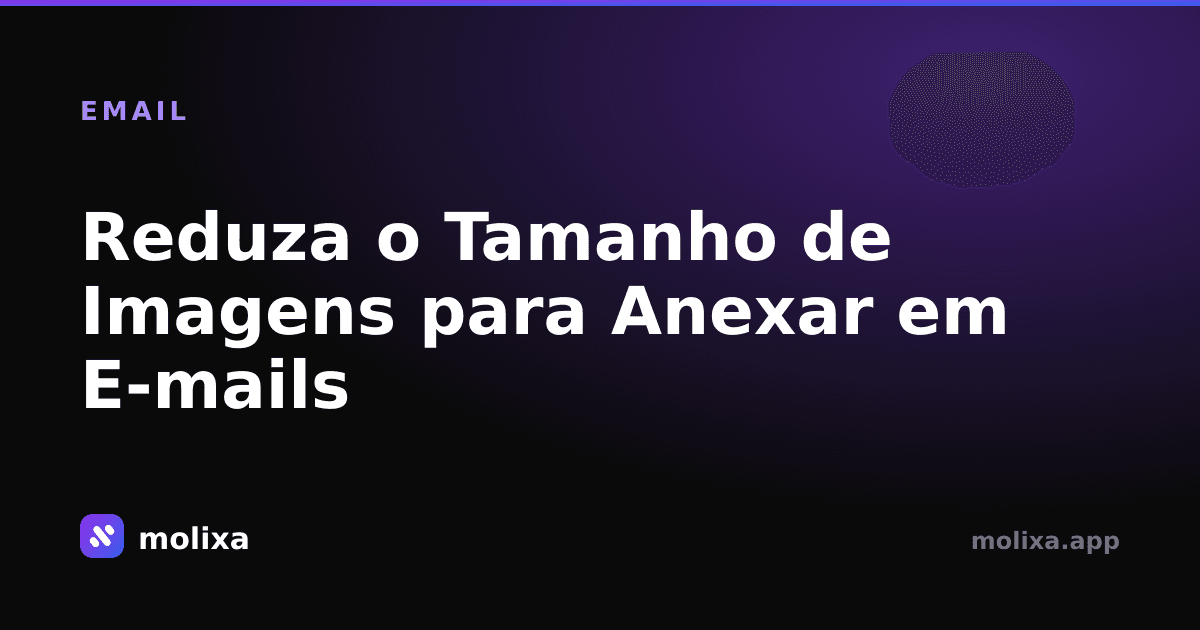 Reduza o Tamanho de Imagens para Anexar em E-mails