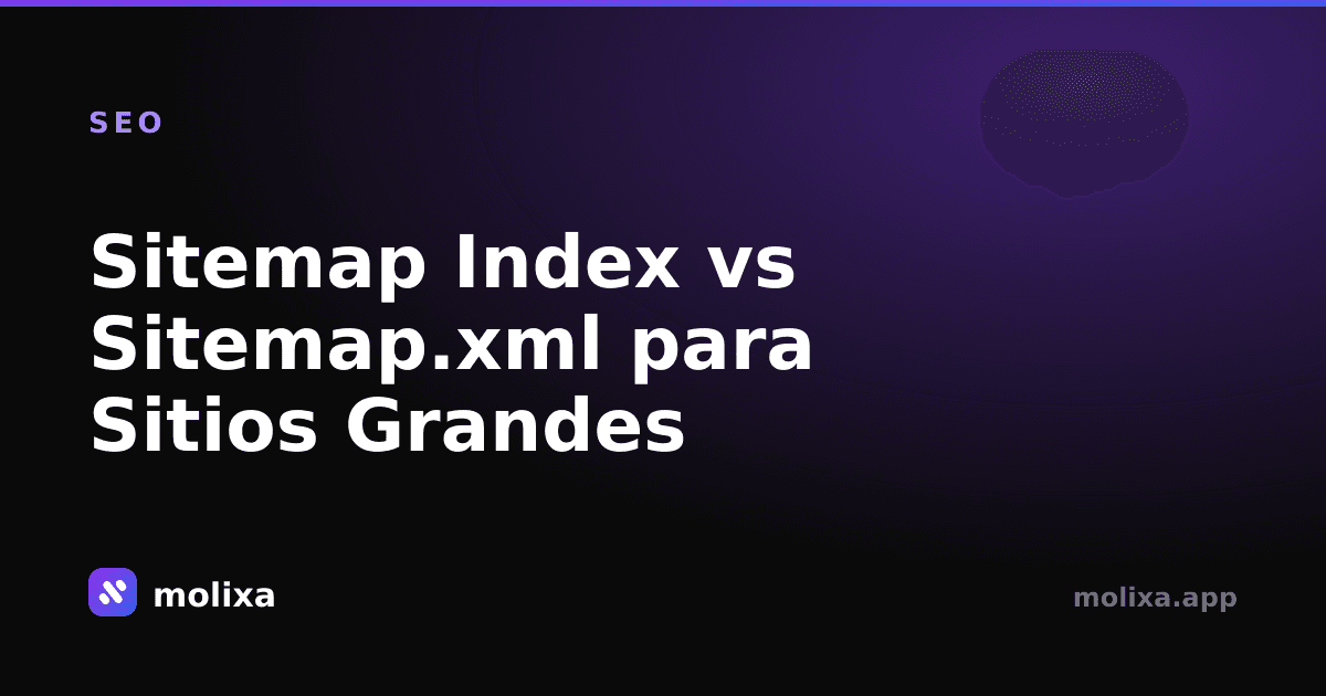 Sitemap Index vs Sitemap.xml para Sitios Grandes