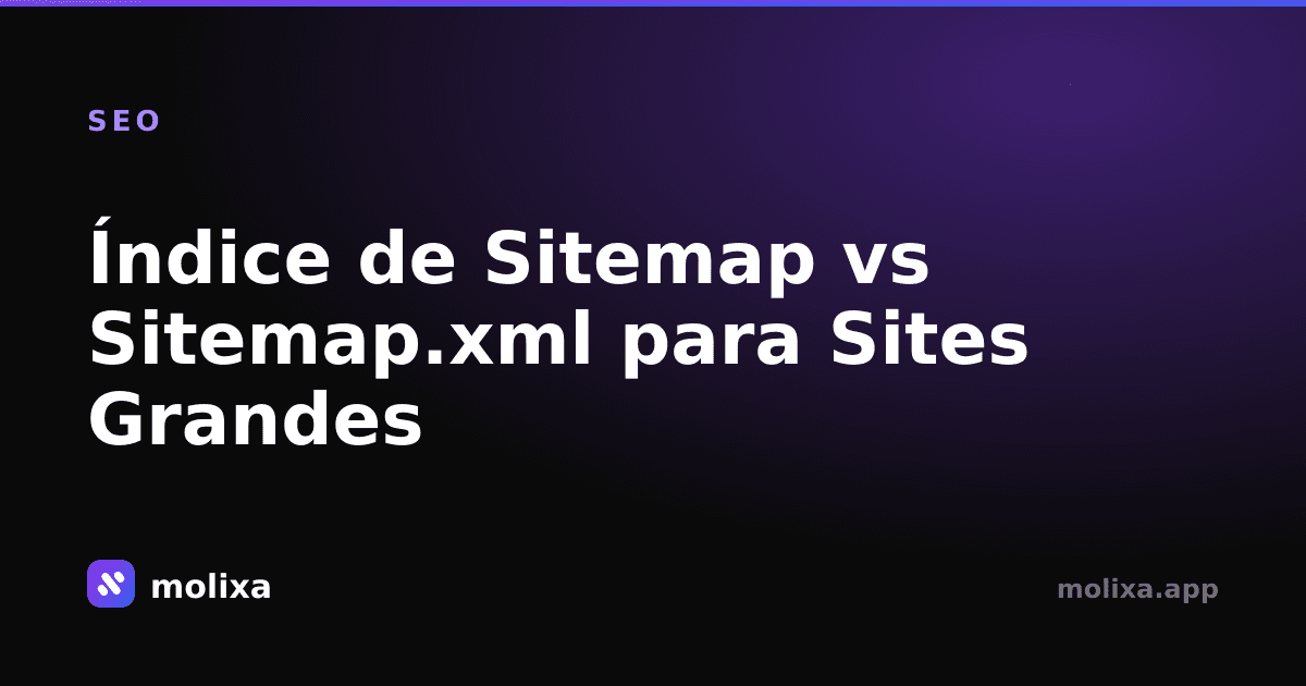 Índice de Sitemap vs Sitemap.xml para Sites Grandes