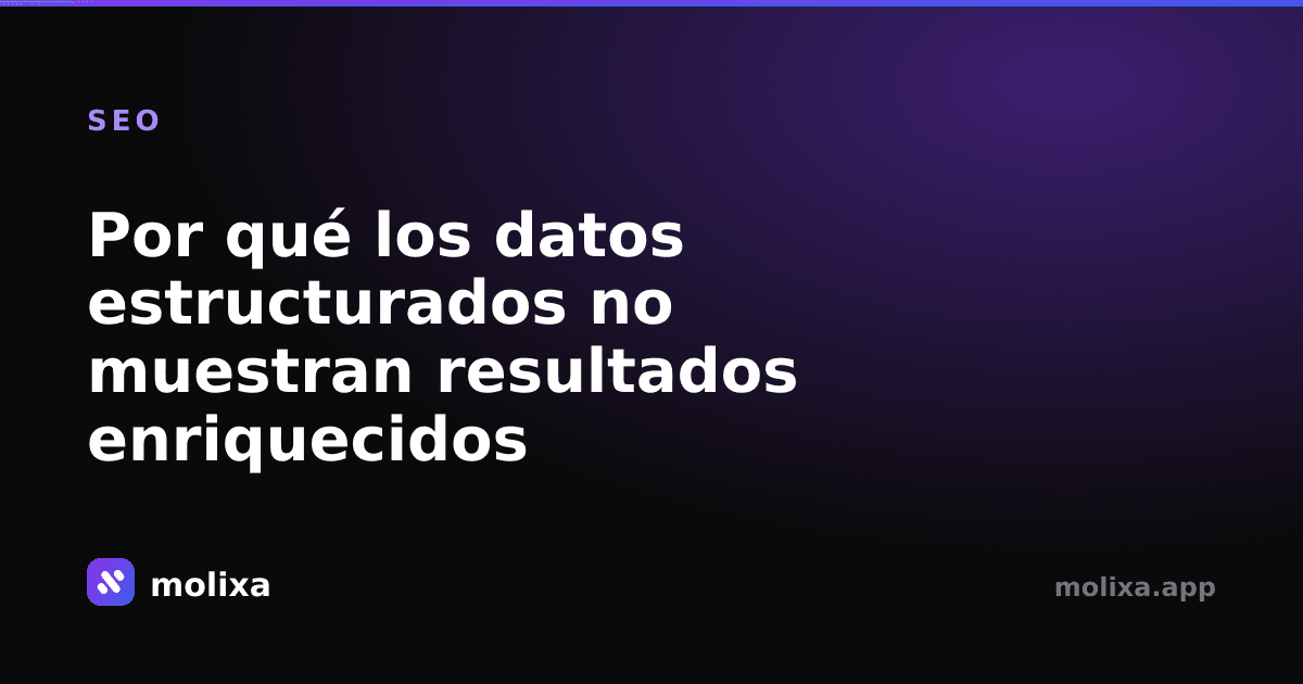 Por qué los datos estructurados no muestran resultados enriquecidos