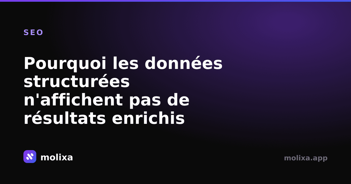 Pourquoi les données structurées n'affichent pas de résultats enrichis