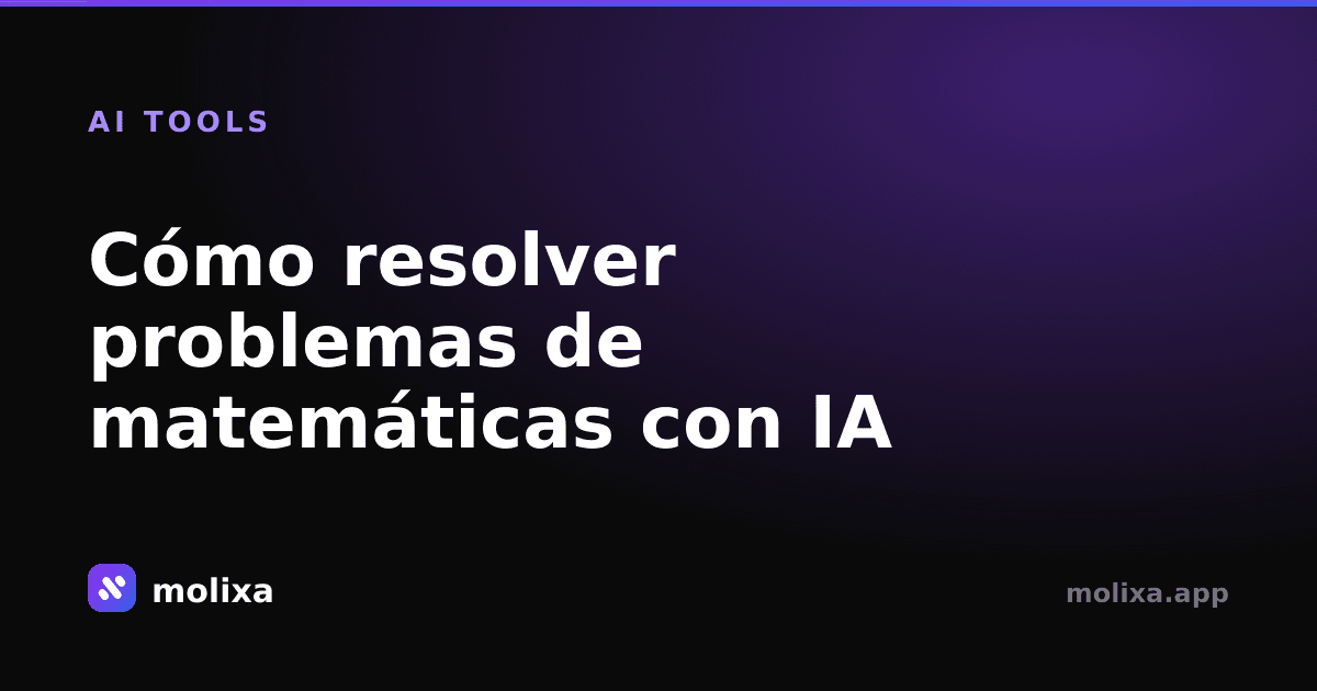Cómo resolver problemas de matemáticas con IA (tutorial paso a paso)
