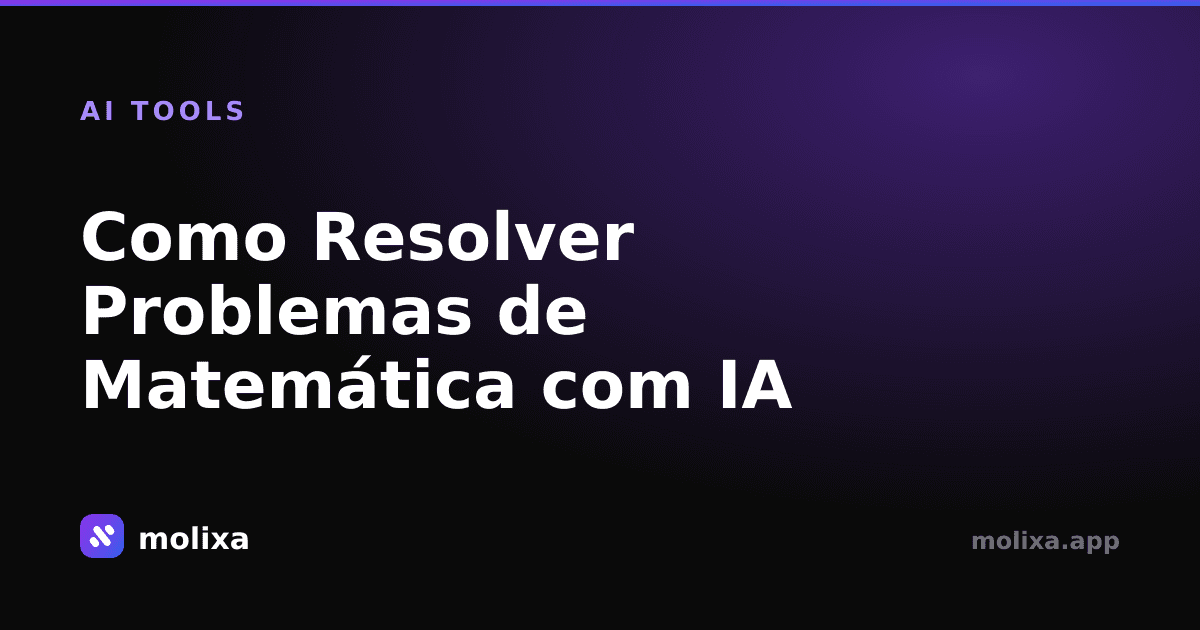 Como Resolver Problemas de Matemática com IA (Tutorial Passo a Passo)