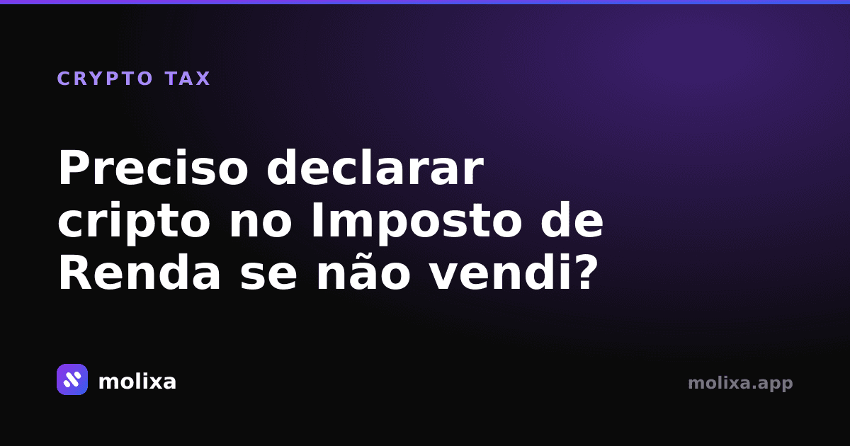 Preciso declarar cripto no Imposto de Renda se não vendi?