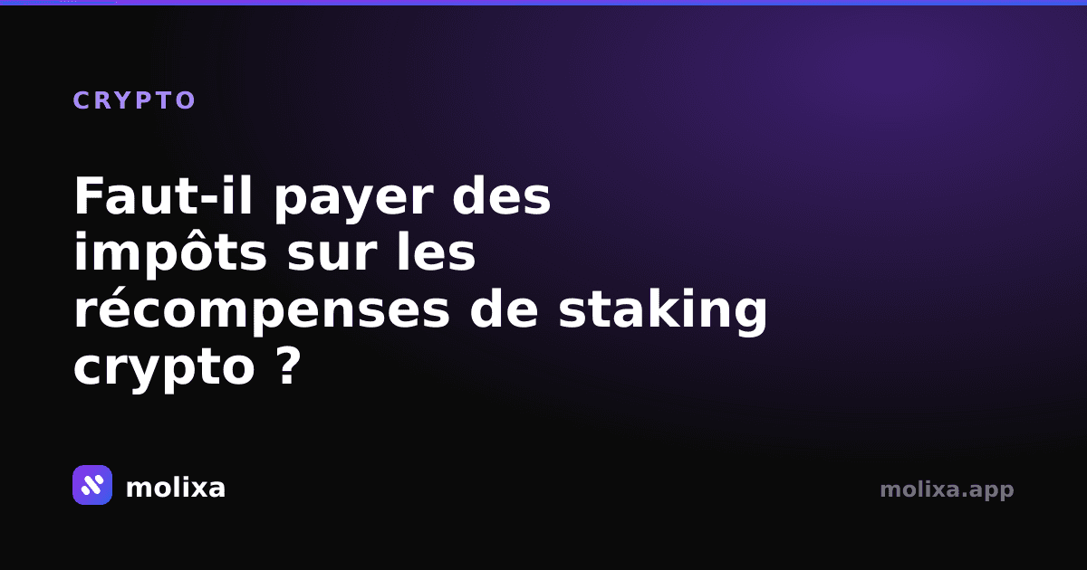Faut-il payer des impôts sur les récompenses de staking crypto ?