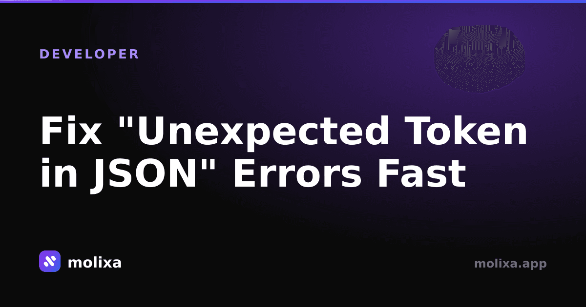 Fix "Unexpected Token in JSON" Errors Fast