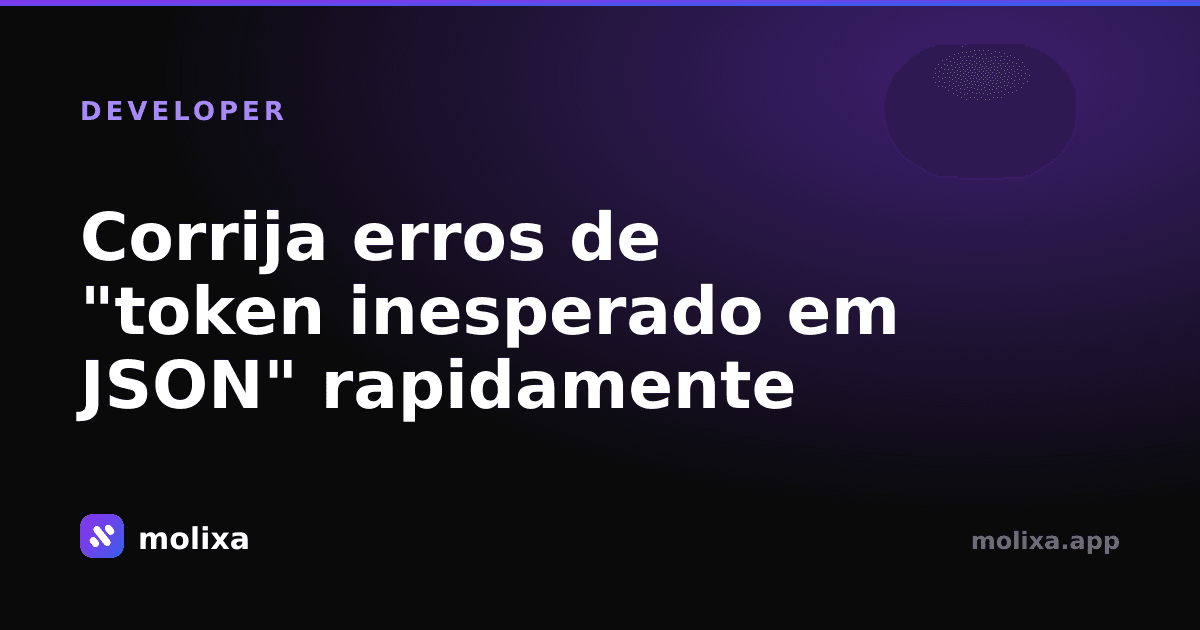 Corrija erros de "token inesperado em JSON" rapidamente
