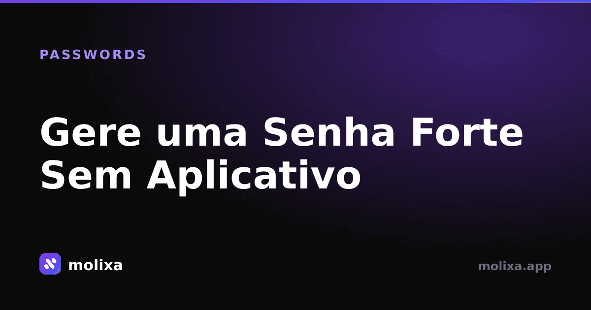 Gere uma Senha Forte Sem Aplicativo