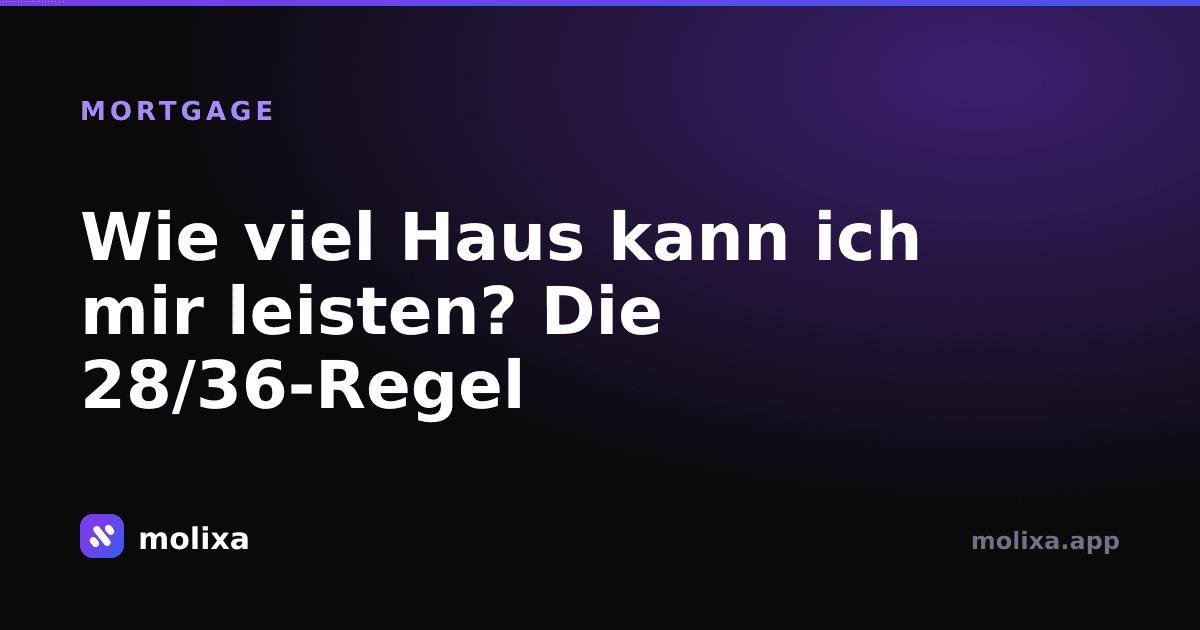 Wie viel Haus kann ich mir leisten? Die 28/36-Regel