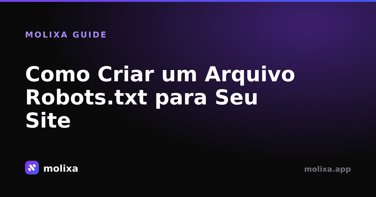 Como Criar um Arquivo Robots.txt para Seu Site
