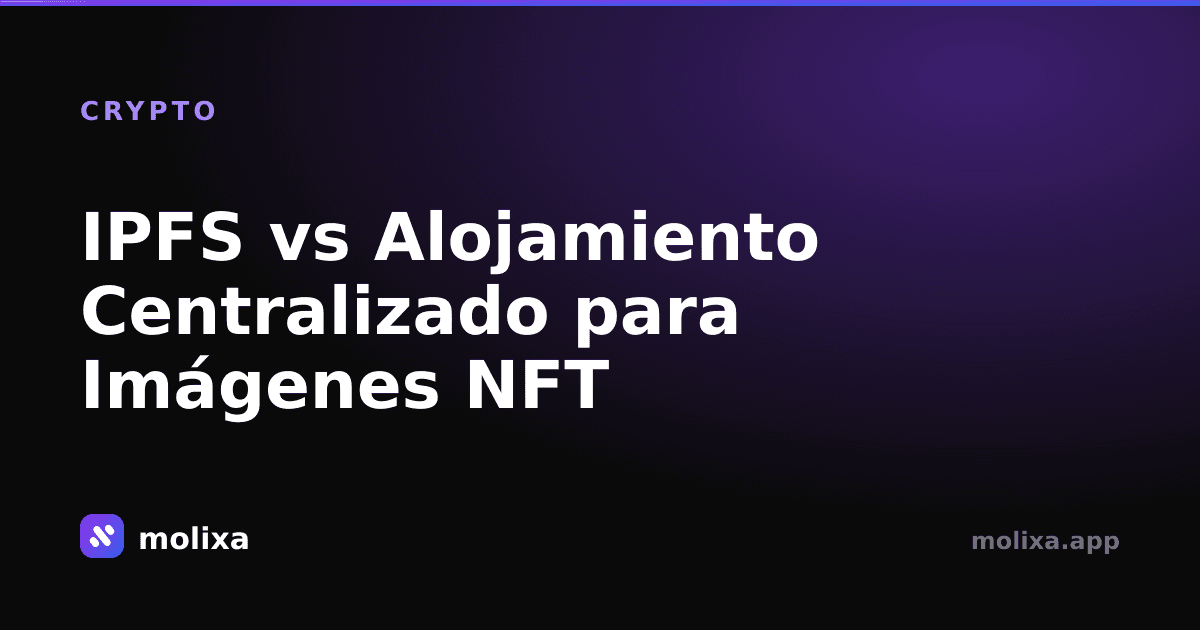 IPFS vs Alojamiento Centralizado para Imágenes NFT