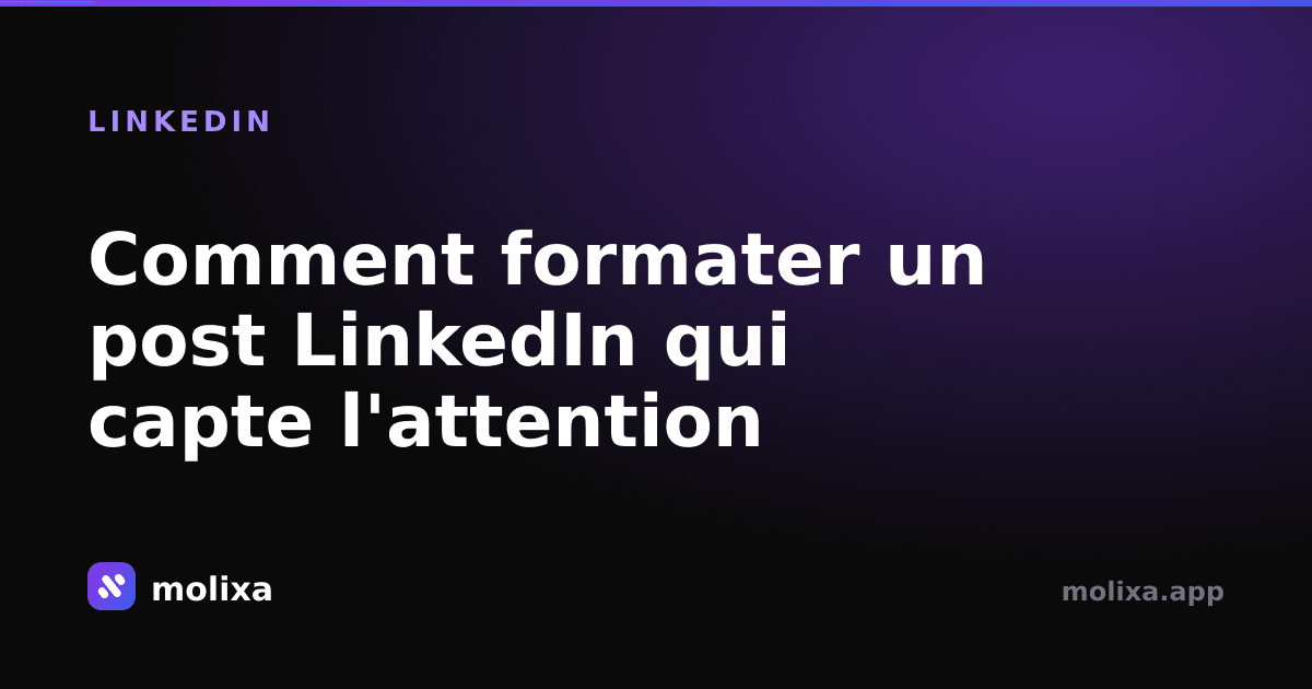 Comment formater un post LinkedIn qui capte l'attention