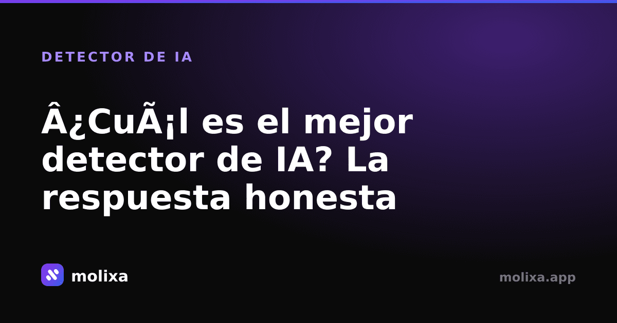 ¿Cuál es el mejor detector de IA? La respuesta honesta