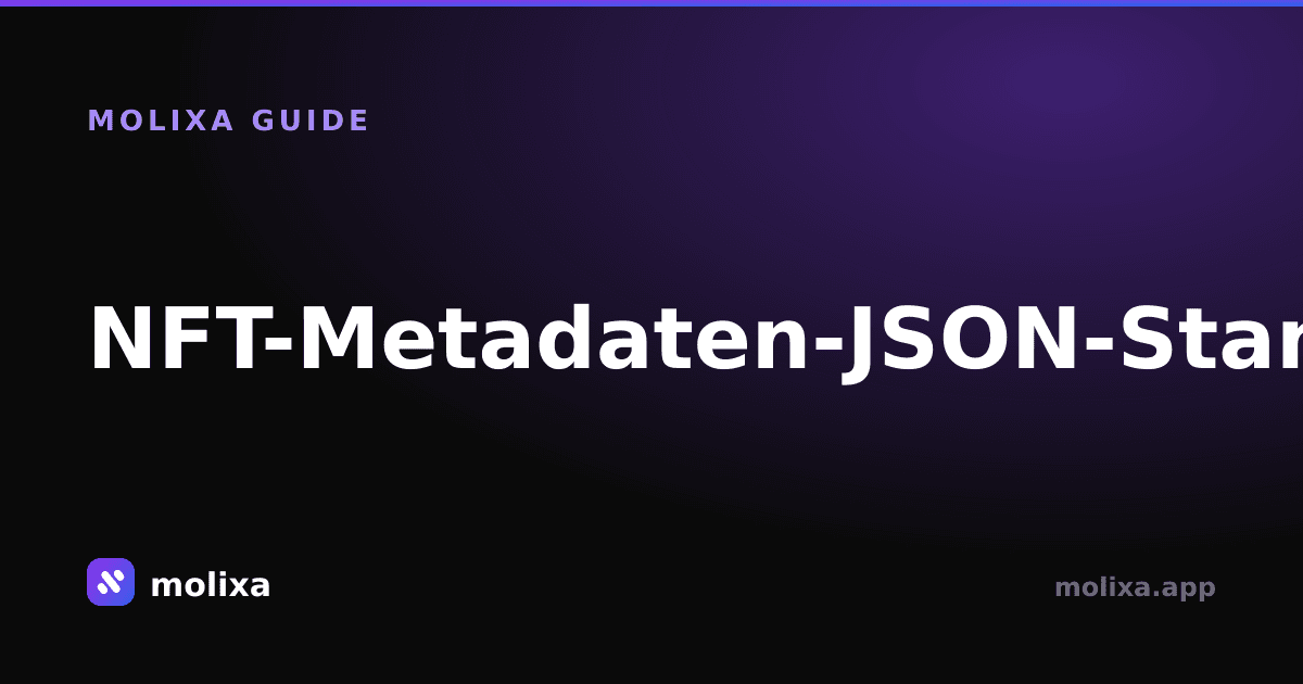 NFT-Metadaten-JSON-Standard: Ein praktischer Leitfaden