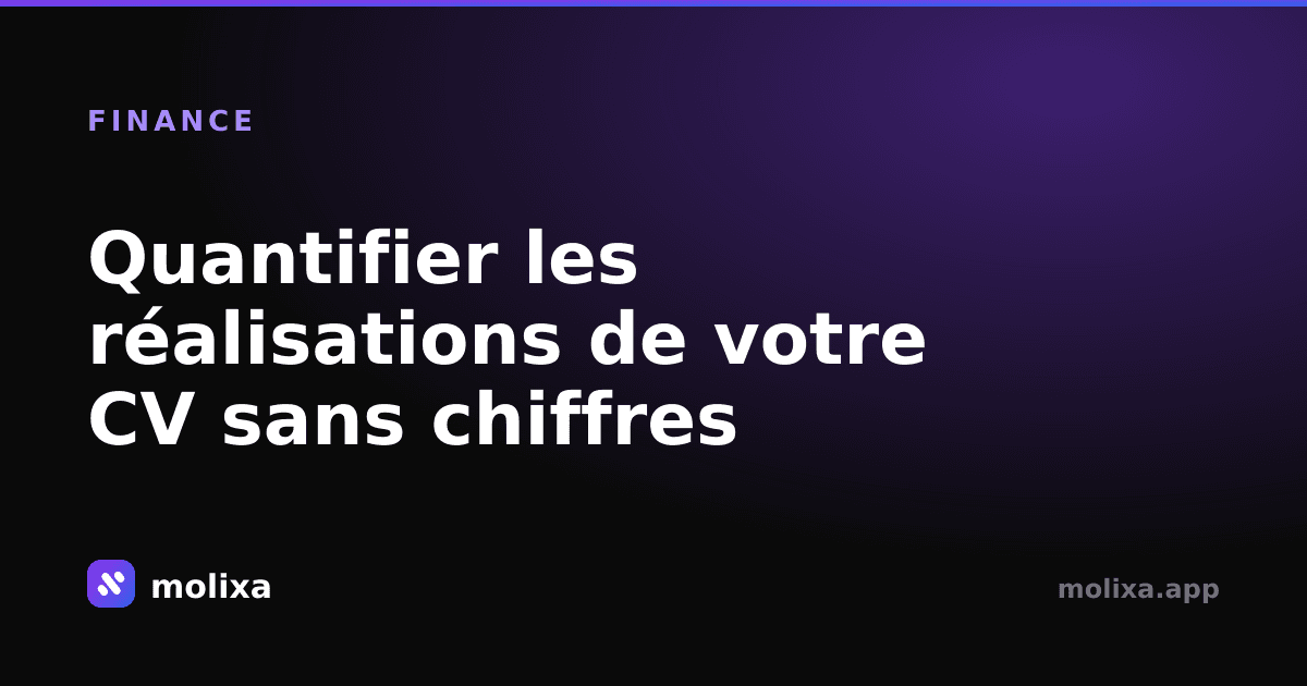 Quantifier les réalisations de votre CV sans chiffres (Guide pratique)