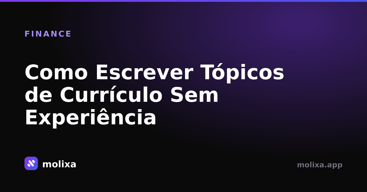 Como Escrever Tópicos de Currículo Sem Experiência