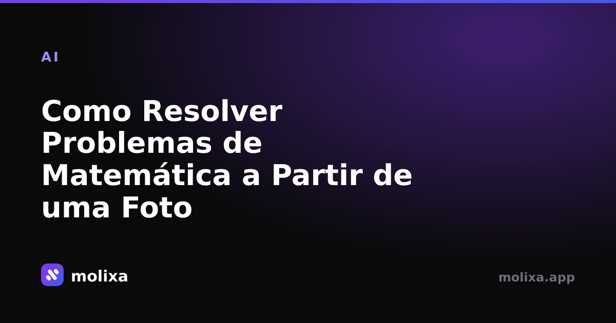 Como Resolver Problemas de Matemática a Partir de uma Foto