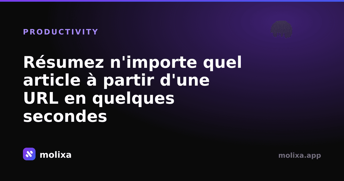 Résumez n'importe quel article à partir d'une URL en quelques secondes