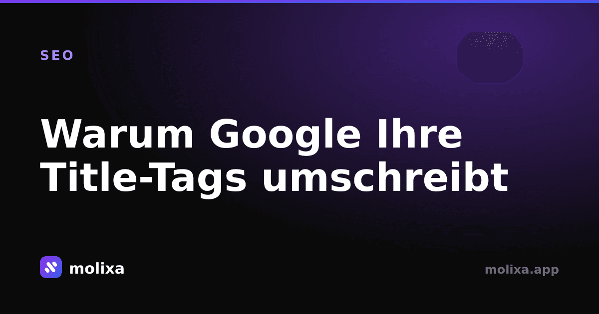 Warum Google Ihre Title-Tags umschreibt (und Lösungen)