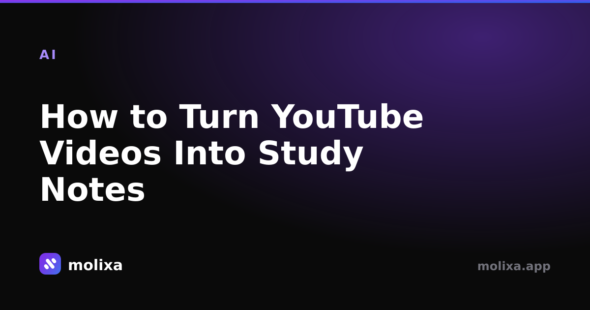 Turn YouTube Videos Into Study Notes (Free) | Molixa